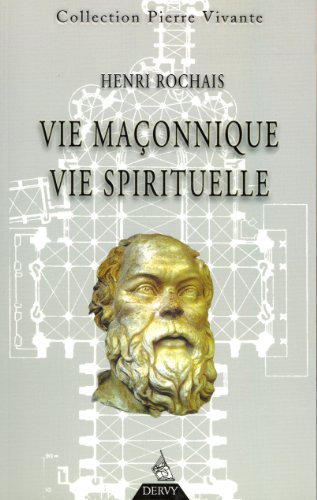 Vie maçonnique, vie spirituelle (Collection Pierre Vivante) by Henri Rochais