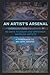 An Artist's Arsenal: 40 Days to Equip and Empower Warrior Artists