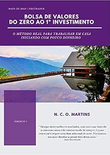 BOLSA DE VALORES DO ZERO AO 1º INVESTIMENTO: O MÉTODO REAL PARA TRABALHAR EM CASA INICIANDO COM POUCO DINHEIRO