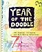 Year of the Doodle: 365 Drawing, Collaging, and Mark-Making Adventures by 