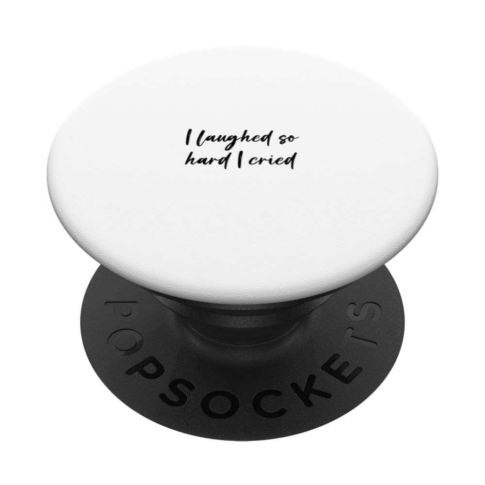 I laughed so hard I cried PopSockets Swappable PopGrip