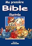 Ma première Bible illustrée : Histoires de l'Ancien et du Nouveau Testaments by