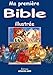 Ma première Bible illustrée : Histoires de l'Ancien et du Nouveau Testaments by