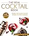 The Real Cocktail Book: Modern and Classic Cocktail Recipes For Every Occasion by George Jacob Smith