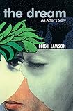 The Dream: An Actor's Tale by Leigh Lawson