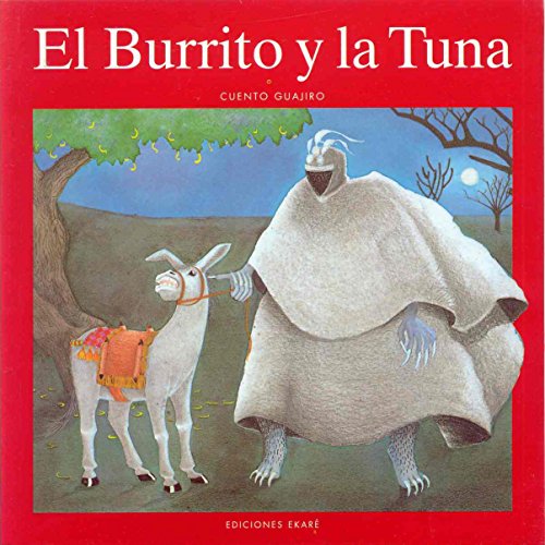 El Burrito Y LA Tuna/the Donkey and the Prickly Pear (Coleccion Narraciones Indigenas) (Spanish Edition)