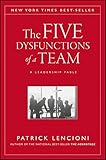 The Five Dysfunctions of a Team: A Leadership Fable