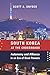 South Korea at the Crossroads: Autonomy and Alliance in an Era of Rival Powers (A Council on Foreign Relations Book)