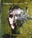 Irving Penn: Beyond Beauty by 