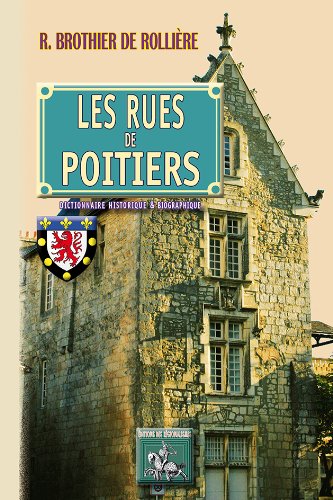 Les Rues de Poitiers, Dictionnaire Historique & Biographique by (Paperback)