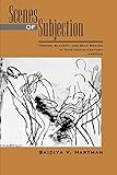 Scenes of Subjection: Terror, Slavery, and Self-Making in Nineteenth-Century America (Race and Ameri by Saidiya Hartman