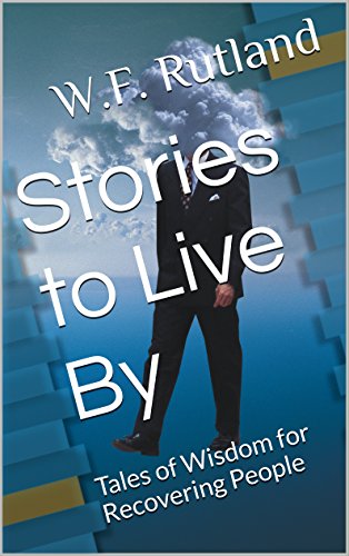 Stories To Live By Tales Of Wisdom For Recovering People - 