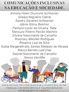 Livro COMUNICAÇÕES INCLUSIVAS NA EDUCAÇÃO E SOCIEDADE: ESTRATÉGIAS MULTIMODAIS PARA A PARTICIPAÇÃO DE PESSOAS COM DEFICIÊNCIA E TRANSTORNOS DO NEURODESENVOLVIMENTO.