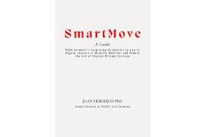 Smart Move A Guide: NASA scientist's surprising discoveries on how to Regain, Improve or Maintain Mobility-and Reduce the ris