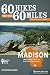 60 Hikes Within 60 Miles: Madison: Including Dane and Surrounding Counties by Kevin Revolinski
