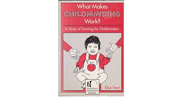 What Makes Childminding Work A Study Of Training For - 