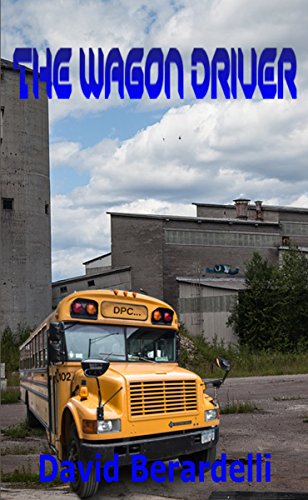 The Wagon Driver by [Berardelli, David]