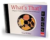 What's That? : A Beginner's Guide to Veterinary Ultrasound, Baker, Tomas W., 1583261044