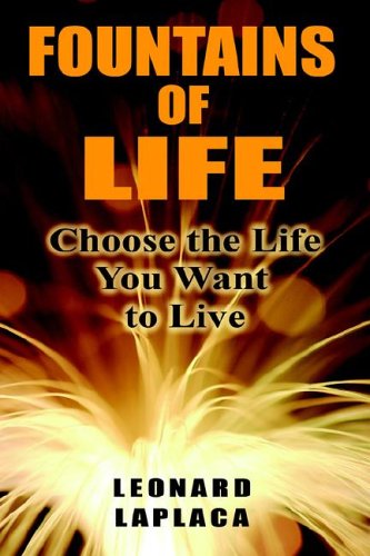 FOUNTAINS OF LIFE: CHOOSE THE LIFE YOU WANT TO LIVE
