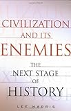 Civilization and Its Enemies: The Next Stage of History