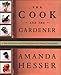 The Cook and the Gardener : A Year of Recipes and Writings for the French Countryside by 