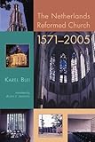Front cover for the book The Netherlands Reformed Church, 1571-2005 (Historical Series of the Reformed Church in America) by Karel Blei