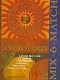 Mix & Match Astrology: A Unique Flip Guide to Discover Compatibility in Romance, Friendship, Family, by 