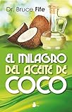 EL MILAGRO DEL ACEITE DE COCO (Spanish Edition)