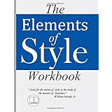 The Elements of Style Workbook: Writing Strategies with Grammar Book (Writing Workbook Featuring New Lessons on Writing with Style)