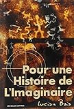 Pour Une Histoire de L'Imaginaire (Verite Des Mythes,) (French Edition) by 