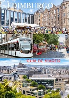 Livro EDIMBURGO GUIA DE VIAGEM 2026: Descubra ruas históricas, tesouros escondidos, vistas panorâmicas e experiências locais na capital da Escócia.