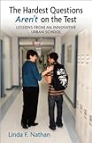 The Hardest Questions Aren't on the Test: Lessons from an Innovative Urban School