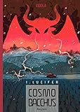 Cosmobacchus, Tome 1 : Lucifer by