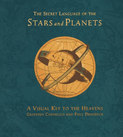The Secret Language of Stars and Planets: A Visual Key to the Heavens by Geoffrey Cornelius