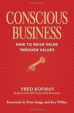 Conscious Business: How to Build Value through Values