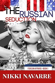 Amazon Com The Russian Seduction Book One Foreign Affairs Series 1 Ebook Nikki Navarre