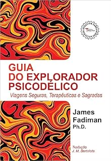 Livro Guia do Explorador Psicodélico: Viagens Seguras, Terapêuticas e Sagradas