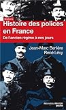 Histoire des polices en France : De l'Ancien Régime à nos jours by