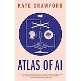 Atlas of AI: Power, Politics, and the Planetary Costs of Artificial Intelligence