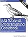 iOS 10 Swift Programming Cookbook: Solutions and Examples for iOS Apps