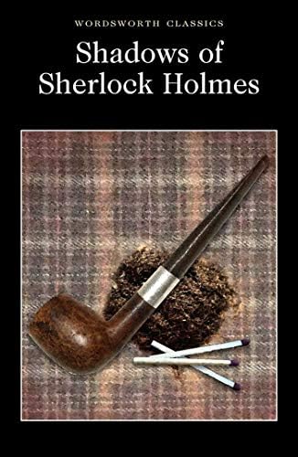 Shadows of Sherlock Holmes (Wordsworth Classics)