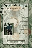 Sports Marketing : The Money Side of Sports, Pemberton, Kermit, 0965642194