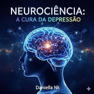 Livro usando a neurociência: para curar a depressão: reprograme seu cérebro para curar seu corpo
