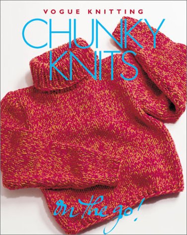 Vogue® Knitting on the Go: Chunky Knits