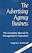 The Advertising Agency Business: The Complete Manual for Management & Operation
