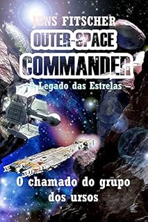 Livro O chamado do grupo dos ursos : O Legado das Estrelas (OUTER-SPACE COMMANDER Livro 1)