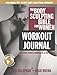 The Body Sculpting Bible for Women Workout Journal: The Ultimate Women's Body Sculpting Series Featuring the Best Weight Training Workouts & Nutrition Plans Guaranteed to Help You Get Toned & Burn Fat