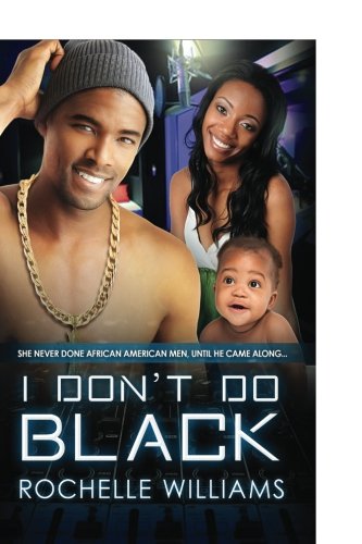 I Don't Do Black: A Marriage And Pregnancy African American Romance