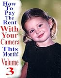 How To Pay The Rent With Your camera - THIS MONTH!: Volume 3 by Dan Eitreim