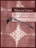 Material Culture : J. S. Emerson Collection of Hawaiian Artifacts, Bernice Pauahi Bishop Museum Staff and Summers, Catherine C., 1581780079
